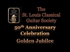 St. Louis Classical Guitar Society 50th Anniversary - A Retrospective