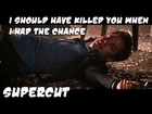 Supercut: I should have killed you when I had the chance