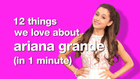12 Things We Love About Ariana Grande