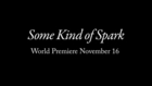 Some Kind of Spark :60 Trailer