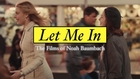 Let Me In | The Films of Noah Baumbach