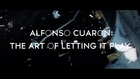 Alfonso Cuaron: The Art of Letting it Play