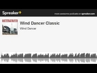 Wind Dancer Classic (made with Spreaker)