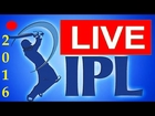 🔴 Live Cricket - IPL 2016 Live Cricket Match Today - IPL T20 Live Score card