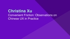 Christina Xu: Convenient Friction: Observations on Chinese UX in Practice