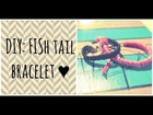 ♥DIY: Fish tail BRACELET ♥