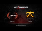 Cleave vs Fnatic, SLTV Europe Season X, Day 24, Game 1