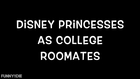 Disney Princesses as College Roomates
