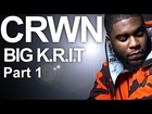 CRWN w/Elliott Wilson Ep. 13 Pt. 1 of 2: Big K.R.I.T.