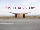 An obsession - brutal, beautiful bus stop design of the former Soviet states