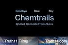 Truth11 Films | Goodbye Blue Sky | Chemtrails, The Ignored Genocide From Above