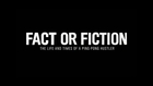 Fact or Fiction : The Life and Times of a Ping Pong Hustler [TRAILER]