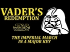 Vader's Redemption: The Imperial March in a Major Key (Star Wars)