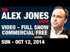The Alex Jones Show(VIDEO Commercial Free) Sunday October 12 2014: 2nd Ebola Case In U.S.