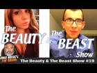 The Beauty & The Beast Show #19