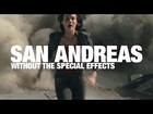 San Andreas looks ridiculous without the special effects