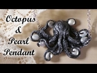 Polymer Clay Octopus & Pearl Charm - Tutorial