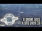 Drone sees a UFO over California - Spacing Out! Ep. 106