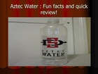Aztec Water - Ten Fun Facts you should know