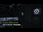 Alien: Isolation Official Let's Play - Trauma