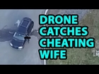 Drone used to catch cheating wife