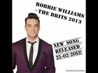 Robbie Williams - The Brits 2013 + Lyrics (NEW SONG RELEASED 25-02-'13)