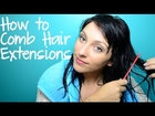 How to Comb Hair Extensions when Wet | Instant Beauty ♡