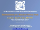 DDF 2014 Stomach Cancer Education Symposium - Clinical Trials - David H. Ilson, MD, PhD