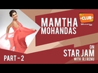 Mamtha Mohandas - Star Jam (Part 2) - Club FM