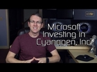 CM12 Nightlies for Note 4, Kernel Source for HTC One M8, Microsoft Investing in Cyanogen, Inc?