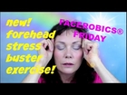 Face Exercise - Try this One Minute MAGICAL Forehead Exercise for Instant STRESS Relief!