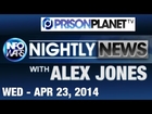 INFOWARS Nightly News: with Jakari Jackson Wednesday April 23 2014: Plus Special Reports