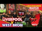 Liverpool v West Brom | Uncensored Match Build Up Show