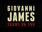 Giovanni James - Shame On You [Official Video]