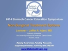2014 DDF Stomach Cancer Education Symposium - Non-Surgical Treatment Options -- Jaffer A. Ajani, MD