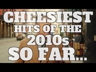 Top 10 Cheesiest Hit Songs of the 2010s SO FAR... (QUICKIE)