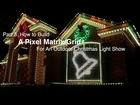 Part 3: How to build a Pixel Matrix/Pixel Grid for an outdoor Christmas light show