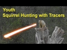 Squirrel Hunting with Tracers