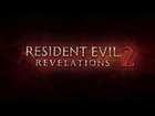 Resident Evil Revelations 2- First Trailer