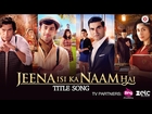 Jeena Isi Ka Naam Hai - Title Song | Arbaaz Khan, Ashutosh Rana, Manjari Fadnis & Prem Chopra