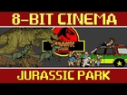 Jurassic Park - 8 Bit Cinema