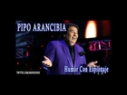 Pipo Arancibia - Humor con Espionaje (Parte 2)