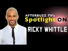 Ricky Whittle | AfterBuzz TV's Spotlight On