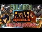 Collider Rebels Recap - Episodes 19 and 20, “Twilight of the Apprentice Parts 1 & 2.”