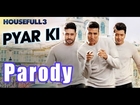 Pyar Ki Song Parody | Housefull 3 | Shudh Desi Videos