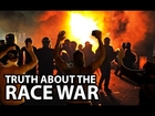 The Truth About The Race War
