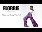 Florrie -  What You Doing This For?