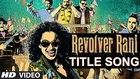 Revolver Rani Title Song | Kangana Ranaut