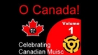 O Canada! - Celebrating Canadian Music Volume 1.1