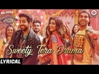 Sweety Tera Drama - Lyrical | Bareilly Ki Barfi | Kriti, Ayushmann & Rajkummar | Tanishk B